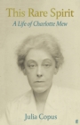 This Rare Spirit : A Life of Charlotte Mew - Book