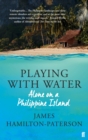Playing With Water : Alone on a Philippine Island - eBook