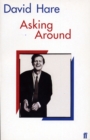Asking Around : Background to the David Hare Trilogy - eBook