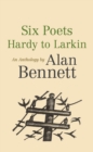 Six Poets: Hardy to Larkin : An Anthology by Alan Bennett - eBook