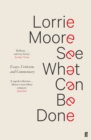 See What Can Be Done : Essays, Criticism, and Commentary - Book