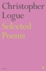 Selected Poems of Christopher Logue - Book