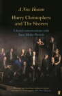 A New Heaven : Harry Christophers and the Sixteen Choral Conversations with Sara Mohr-Pietsch - eBook