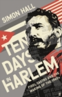 Ten Days in Harlem : Fidel Castro and the Making of the 1960s - Book