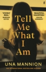 Tell Me What I Am : 'Beautiful, haunting.' LOUISE KENNEDY - Book