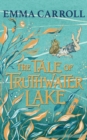 The Tale of Truthwater Lake : 'Absolutely gorgeous.' Hilary McKay - Book