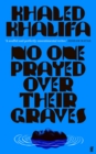 No One Prayed Over Their Graves : From the Prizewinning Author of Death is Hard Work - eBook