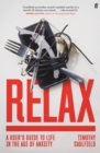 Relax : A User's Guide to Life in the Age of Anxiety - Book