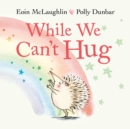 While We Can't Hug - Book