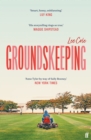 Groundskeeping : 'An extraordinary debut' ANN PATCHETT - Book