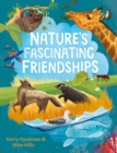 Nature's Fascinating Friendships : Survival of the friendliest – how plants and animals work together - Book