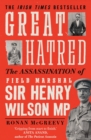 Great Hatred : The Assassination of Field Marshal Sir Henry Wilson MP - Book