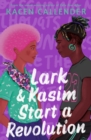 Lark & Kasim Start a Revolution : From the bestselling author of Felix Ever After - Book