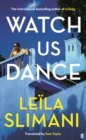 Watch Us Dance : The vibrant new novel from the bestselling author of Lullaby - Book