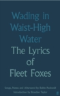 Wading in Waist-High Water : The Lyrics of Fleet Foxes - Book