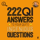 222 QI Answers to Your Quite Ingenious Questions - eAudiobook