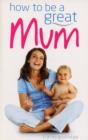How to be a Great Mum - Book