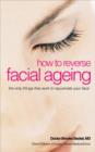 How to Reverse Facial Ageing : The Revolutionary Non-surgical Programme - Book