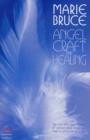 Angel Craft and Healing : Tap into This Source of Magical Assistance to Empower Your Life - Book