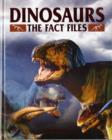 Dinosaurs Fact File : Thw Who, When, Where of the Prehistoric World - Book