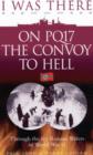 I Was There on PQ17 the Convoy to Hell : Through the Icy Russian Waters of World War II - Book