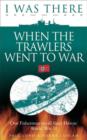 I Was There When the Trawlers Went to War - eBook