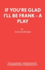 If You're Glad I'll be Frank : A Play for Radio - Book