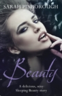 Beauty : The definitive dark fantasy romance retelling of Sleeping Beauty from the Sunday Times bestselling author of global sensation Behind Her Eyes - eBook