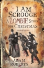 I Am Scrooge : A Zombie Story for Christmas - eBook