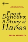 Frost Dancers: A Story of Hares - eBook