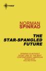 The Star-Spangled Future : Fourteen Stories in Search of the Future - eBook