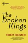 The Broken Kings : Book 3 of the Merlin Codex - eBook
