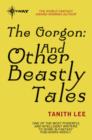 The Gorgon: And Other Beastly Tales - eBook