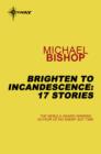 Brighten to Incandescence: 17 Stories - eBook