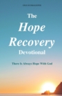 The Hope Recovery Devotional : There is Always Hope with God - eBook