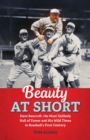 Beauty at Short : Dave Bancroft, the Most Unlikely Hall of Famer and His Wild Times in Baseball's First Century - eBook