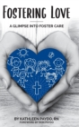 Fostering Love : A Glimpse Into Foster Care - Book