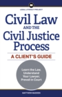 Civil Law and the Civil Justice Process : A Client's Guide - eBook
