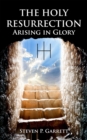 THE HOLY RESURRECTION : ARISING IN GLORY - eBook