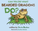Can You Do What Bearded Dragons Do? - Book