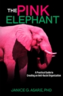 The Pink Elephant: A Practical Guide to Creating an Anti-Racist Organization: A Practical Guide to Creating an Anti-Racist : A Practical Guide - eBook