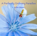 A Perfectly Ordinary Paradise : An intimate view of life on Brawley Creek - Book