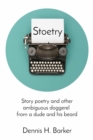 Stoetry : Story poetry and other ambiguous doggerel  from a dude and his beard - eBook