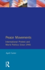 Peace Movements: International Protest and World Politics Since 1945 - Book