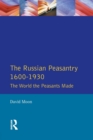 The Russian Peasantry 1600-1930 : The World the Peasants Made - Book