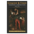 Conquest and Union : Forging a Multi-National British State 1485-1707 - Book