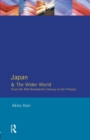 Japan and the Wider World : From the Mid-Nineteenth Century to the Present - Book