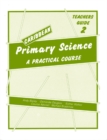 Caribbean Primary Science Teacher's Guide 2 : A Practical Course Teachers' Guide Bk. 2 - Book