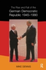 Rise and Fall of the German Democratic Republic 1945-1990 - Book