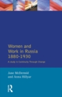 Women and Work in Russia, 1880-1930 : A Study in Continuity Through Change - Book